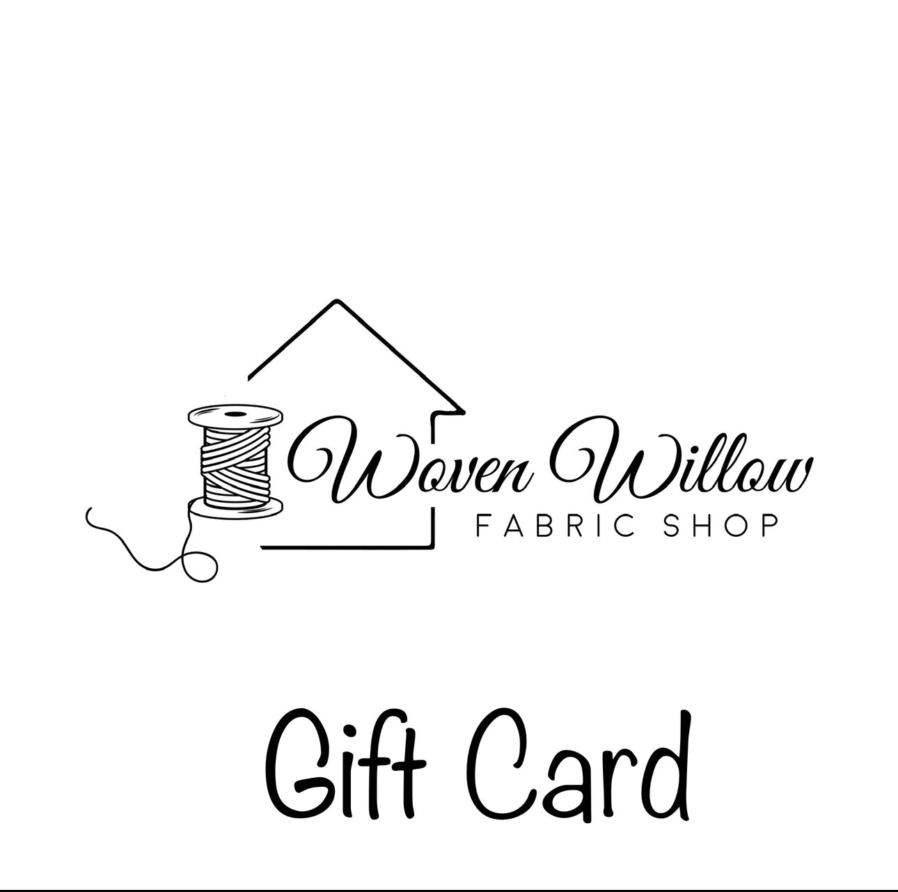 Gift Card- Woven Willow Fabric Shop